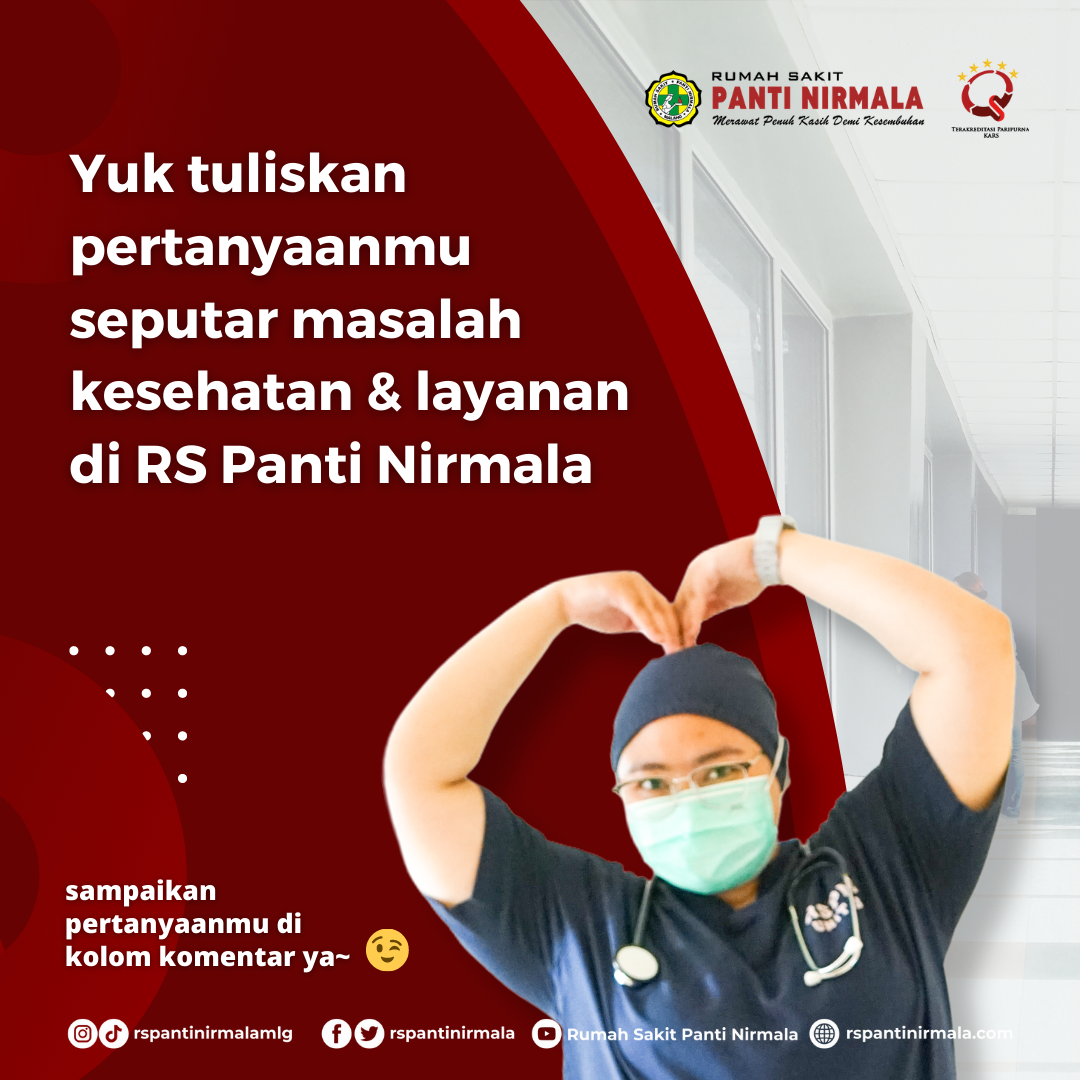 Yuk tuliskan pertanyaanmu seputar masalah kesehatan dan layanan di RS Panti Nirmala